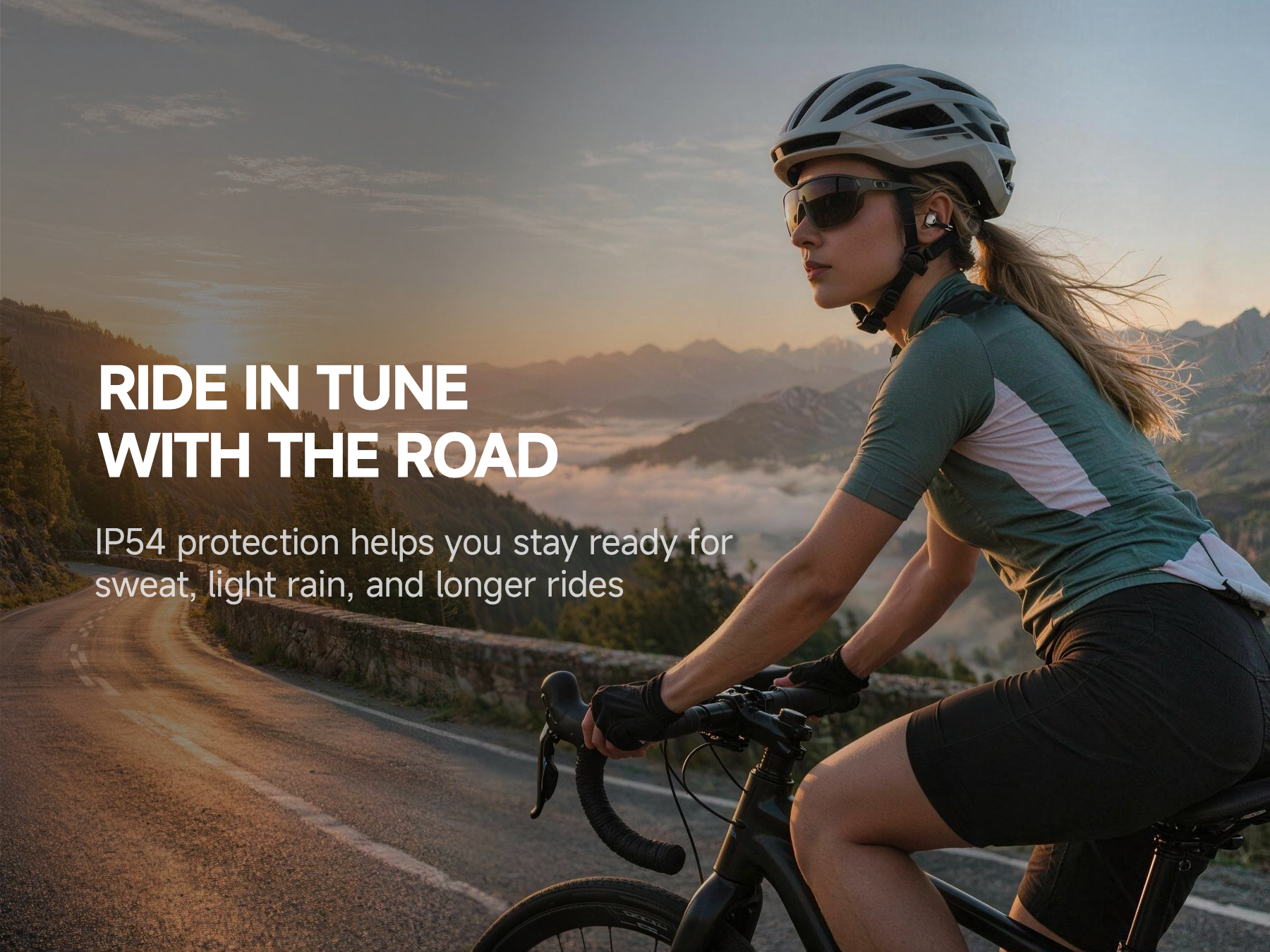 RIDE IN TUNE WITH THE ROAD
BUTTONS Clip IP54 open-ear Bluetooth earbuds for cycling and longer rides