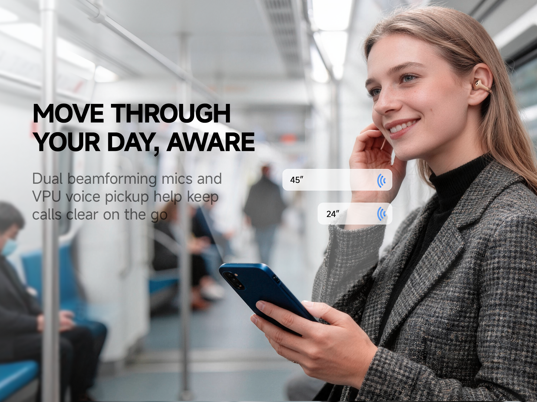 MOVE THROUGH YOUR DAY, AWARE
BUTTONS Clip open-ear AI earbuds with dual microphones for clear calls